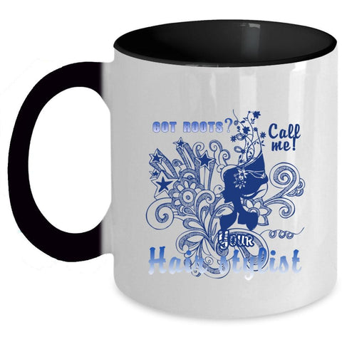 Your Hair Stylist Coffee Mug, Got Roots Call Me Accent Mug