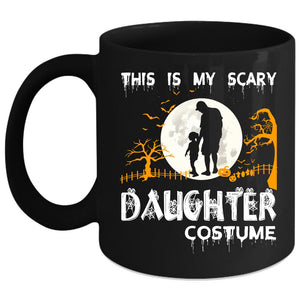 This Is My Scary Daughter Costume Coffee Mug, Gift For My Daughter Coffee Cup