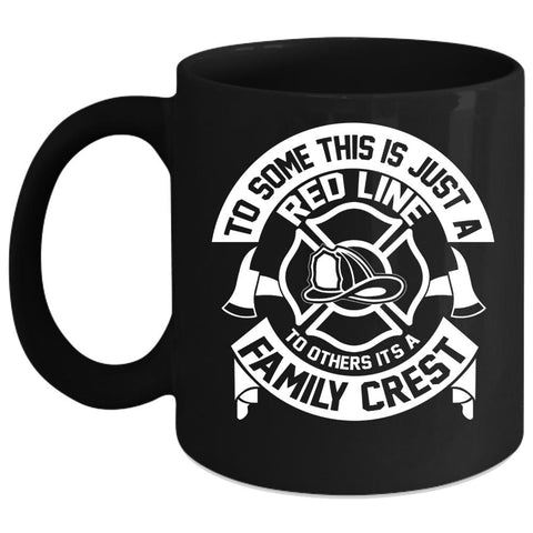 To Some This Is Just A Red Line Coffee Mug, It's A Family Crest Coffee Cup