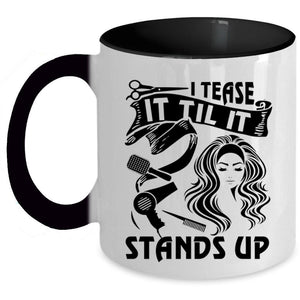 Awesome Hairstylist Coffee Mug, I Tease It Til It Stands Up Accent Mug