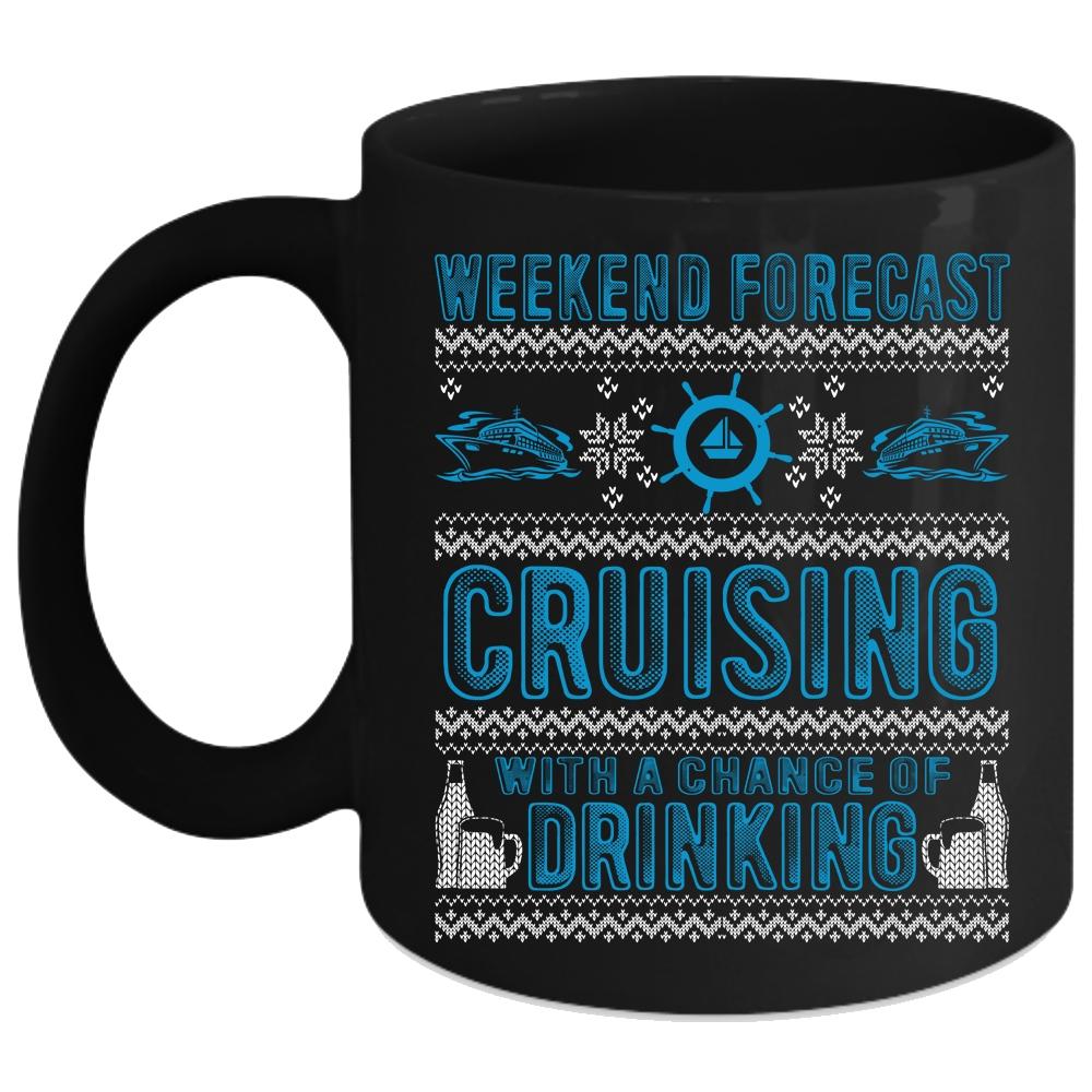 Weekend Forecast Cruising Coffee Mug, Funny Drinking Coffee Cup