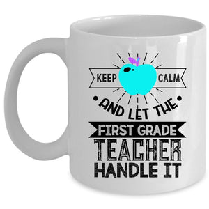 Awesome Gift For Teacher Coffee Mug, The First Grade Teacher Cup