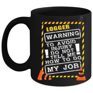 Warning To Avoid Injury Do Not Tell Me Coffee Mug, Mechanic Coffee Cup