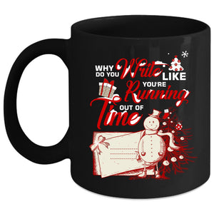 You're Running Out Of Time Coffee Mug, Cute Christmas Coffee Cup