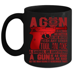 A Gun Is A Tool No Better Coffee Mug, Best Gift For Gunners Coffee Cup