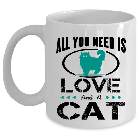 All You Need Is Love And A Cat Mug, Cool Cats Cup (Coffee Mug - White)