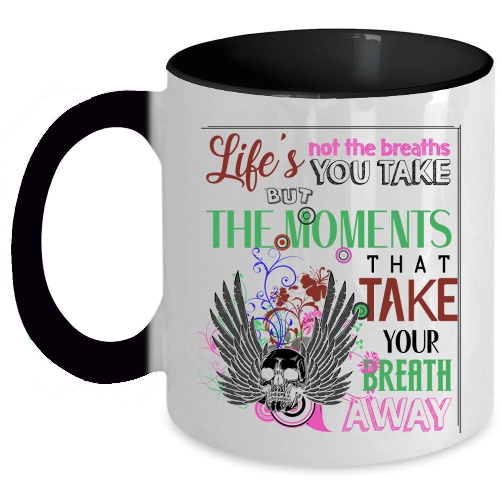 Awesome Coffee Mug, Life's Not The Breaths You Take Accent Mug