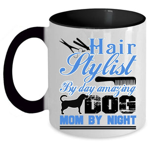 Amazing Dog Mom By Night Coffee Mug, Hairstylist By Day Accent Mug