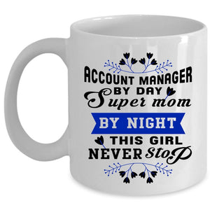 This Girl Never Stop Coffee Mug, Account manager By Day Mom By Night Cup