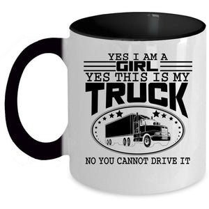 Yes This Is My Truck Coffee Mug, Yes I Am A Girl Accent Mug