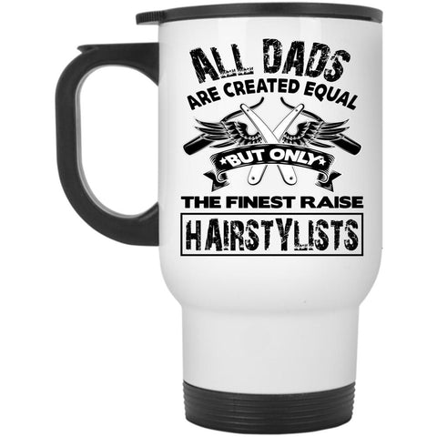 Awesome Dad Travel Mug, Only The Finest Dads Raise Hairstylists Mug