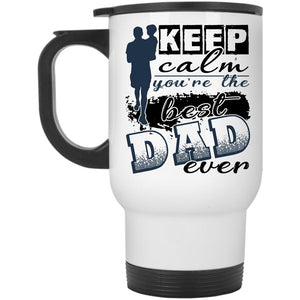 You're The Best Dad Ever Travel Mug, Keep Calm Mug