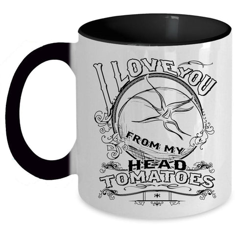 Tomatoes Coffee Mug, I Love You From My Head Accent Mug