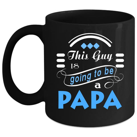 This Guy Is Going To Be A Papa Coffee Mug, Awesome Papa Coffee Cup