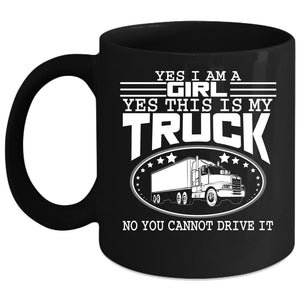 Yes I Am A Girl Coffee Mug, Yes This Is My Truck Coffee Cup