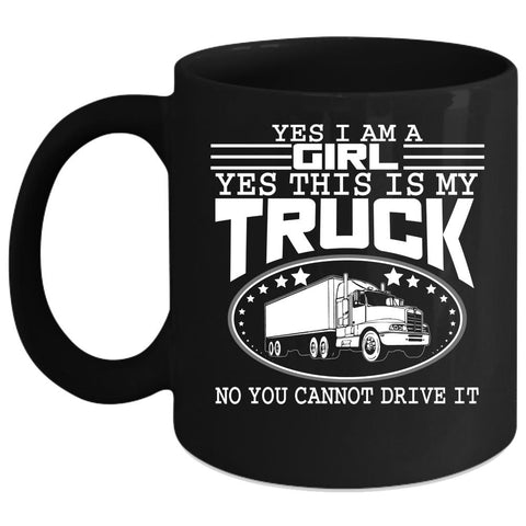 Yes I Am A Girl Coffee Mug, Yes This Is My Truck Coffee Cup