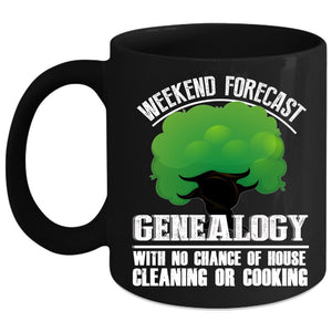 Weekend Forecast Genealogy Coffee Mug, House Cleaning Or Cooking Coffee Cup