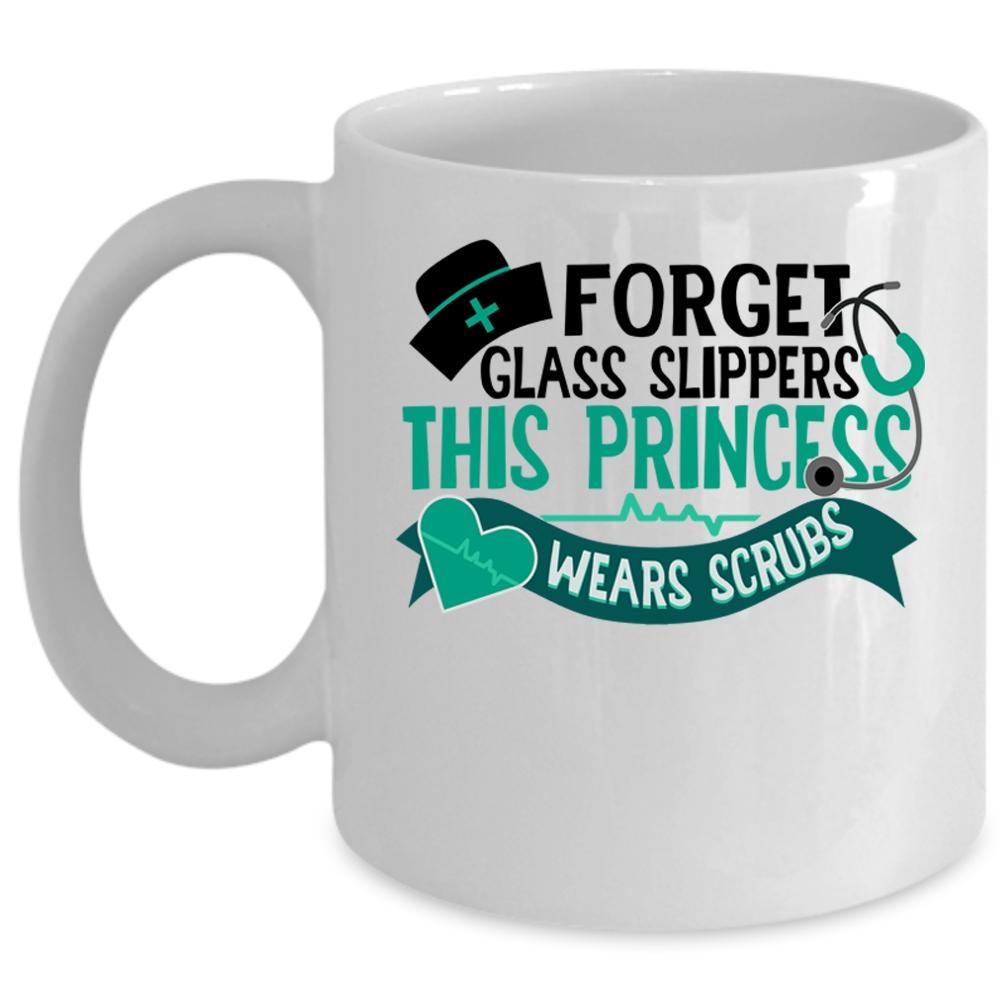 This Princess Wears Scrubs Coffee Mug, Forget Glass Slippers Cup