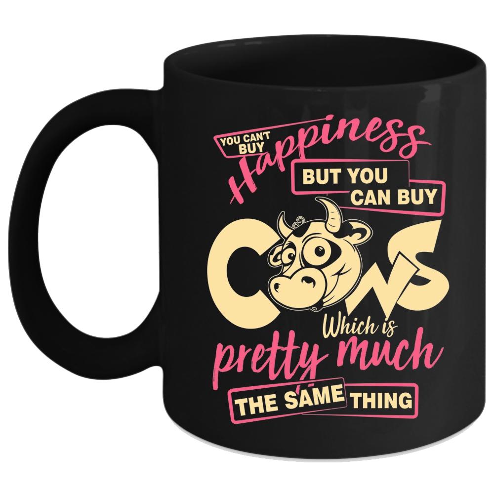 You Can't Buy Happiness Coffee Mug, You Can Buy Cows Coffee Cup