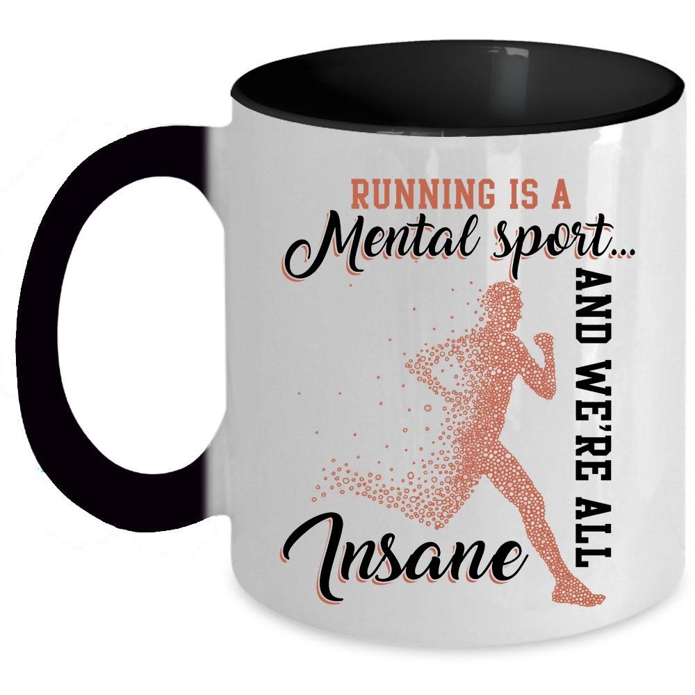 We're All Insane Coffee Mug, Running Is A Mental Sport Accent Mug