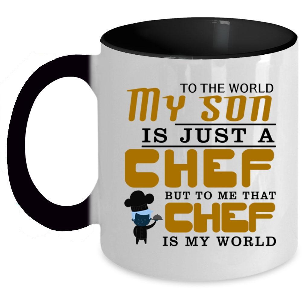 To Me That Chef Is My World Coffee Mug, My Son Is A Chef Accent Mug