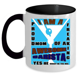 Awesome Barista Coffee Mug, I Am A Proud Mom Of A Barista Accent Mug