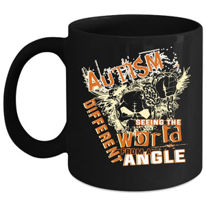 Autism Seeing The World From A Different Angle Coffee Mug, Funny Coffee Cup