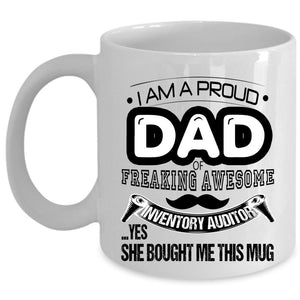 Awesome Dad Coffee Mug, I Am A Proud Dad Of An Inventory Auditor Cup