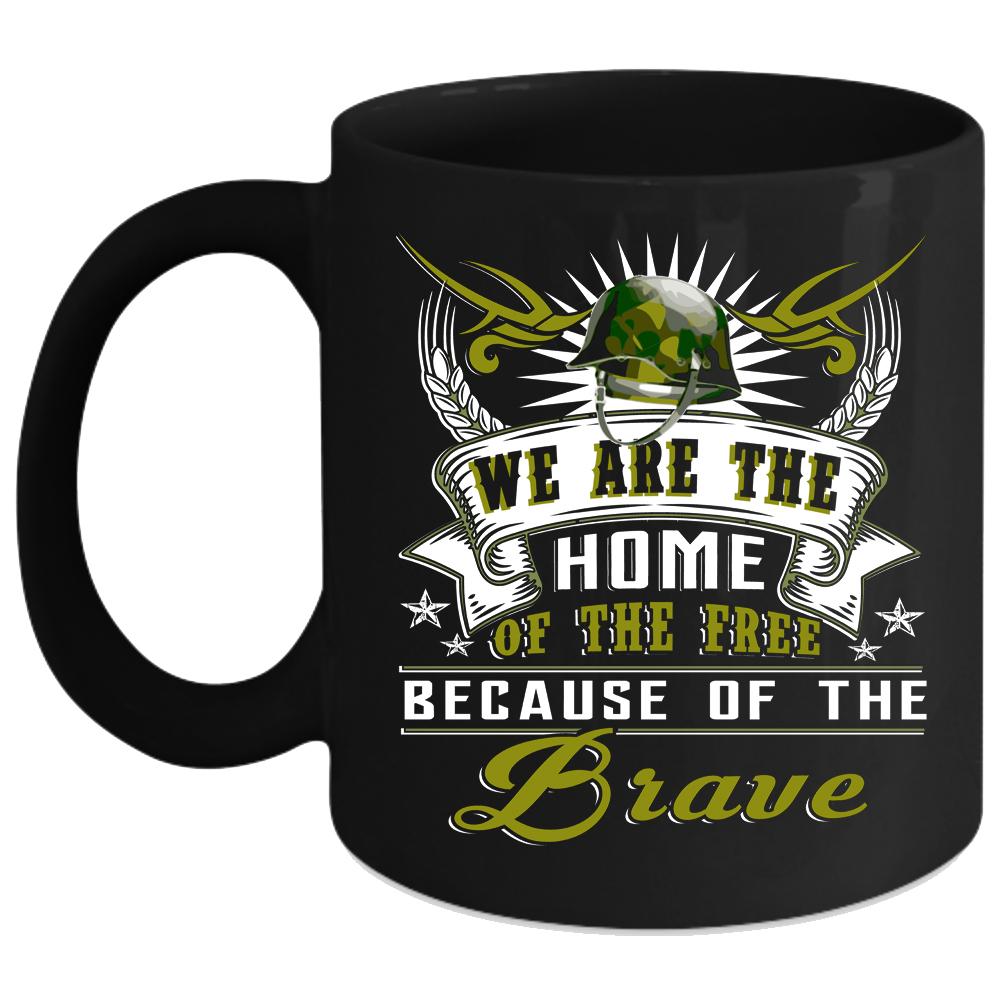 We Are The Home Of The Free Coffee Mug, Cool Veteran Coffee Cup