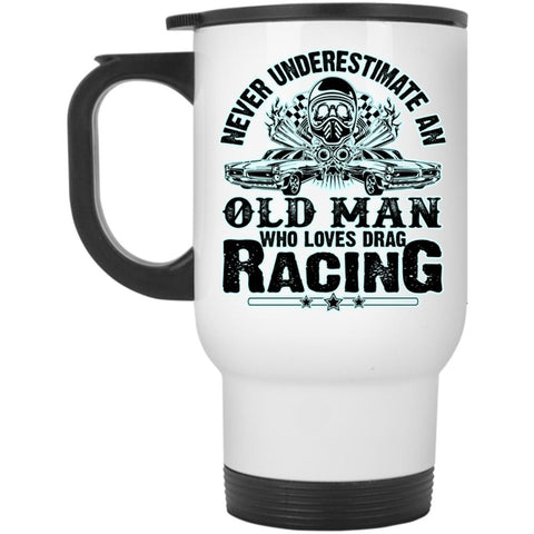 Awesome Grandpas Travel Mug, An Old Man Loves Drag Racing Mug