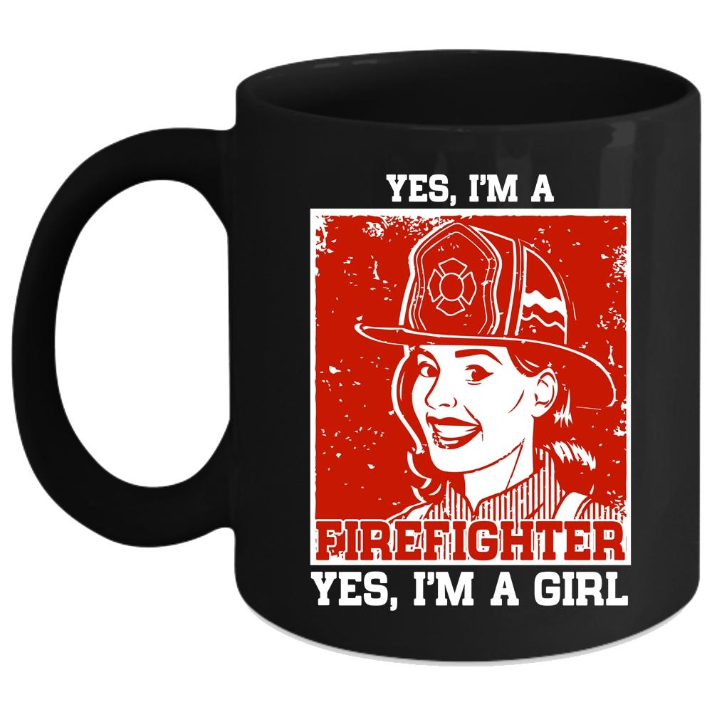 Yes I Am A Firefighter Coffee Mug, Yes I'm A Girl Coffee Cup