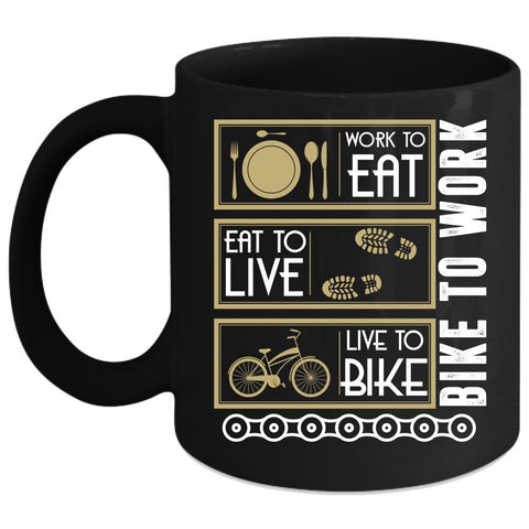 Work To Eat Coffee Mug, Live To Bike Coffee Cup