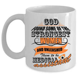 To Be Medical Assiatant Coffee Mug, The Strongest Women Cup