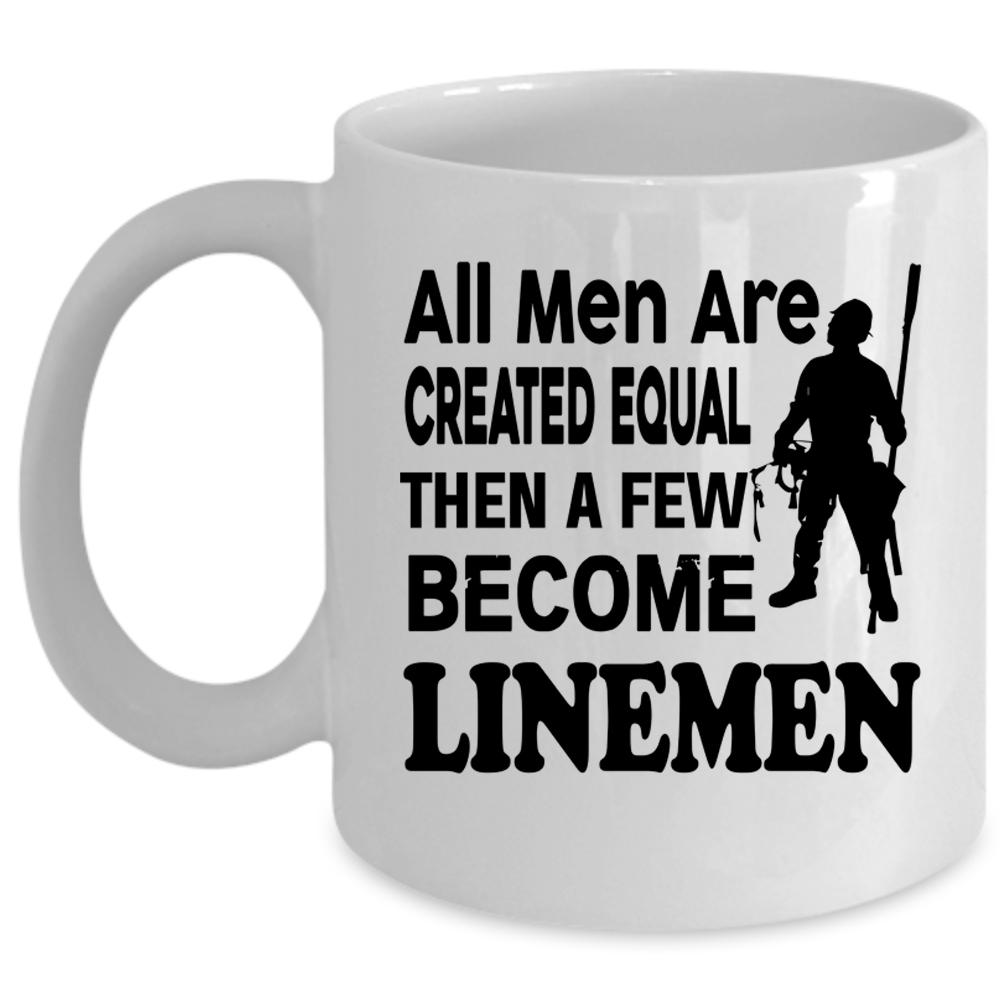 A Few Become Linemen Coffee Mug, All Men Are Created Equal Cup