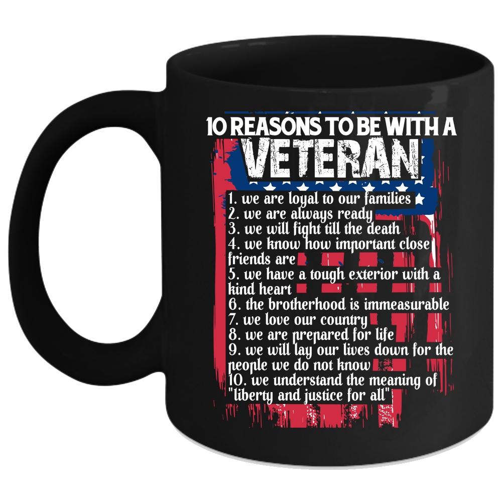 10 Reasons To Be With A Veteran Coffee Mug, Gift For Veteran Coffee Cup