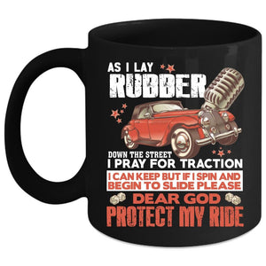 As I Lay Rubber Down The Street Coffee Mug, I Pray For Traction Coffee Cup