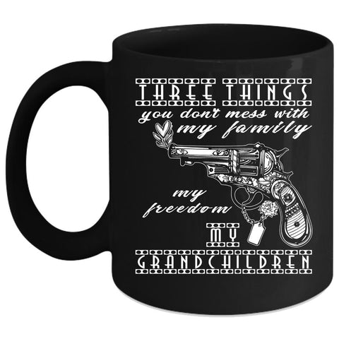 Three Things You Don't Mess With Coffee Mug, My Grandchildren Coffee Cup