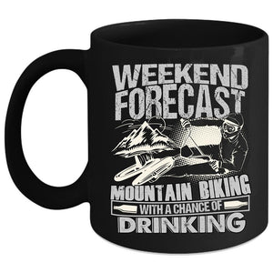 Weekend Forecast Mountain Biking Coffee Mug, With A Chance Of Drinking Coffee Cup