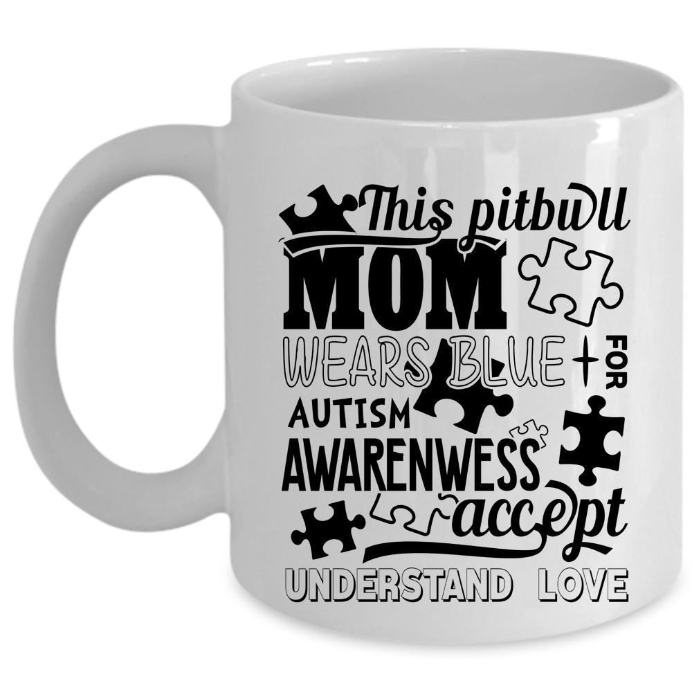 Autism Awarenwess Coffee Mug, This Pitbull Mom Wears Blue Cup