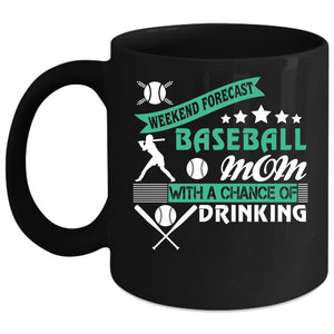 Weekend Forecast Baseball Mom Coffee Mug, Chance Of Drinking Coffee Cup