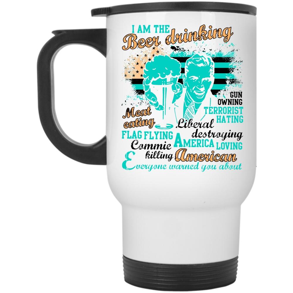 America Loving Travel Mug, I Am The Beer Drinking Mug