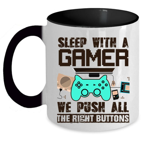 We Push All The Rigght Buttons Coffee Mug, Sleep With A Gamer Accent Mug