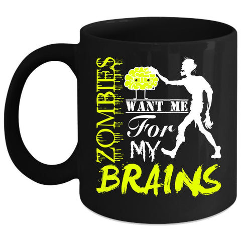 Zombies Want Me For My Brains Coffee Mug, Scary Coffee Cup