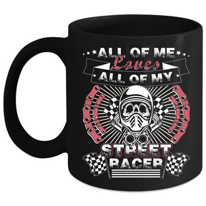 All Of Me Loves Coffee Mug, All Of My Street Racer Coffee Cup