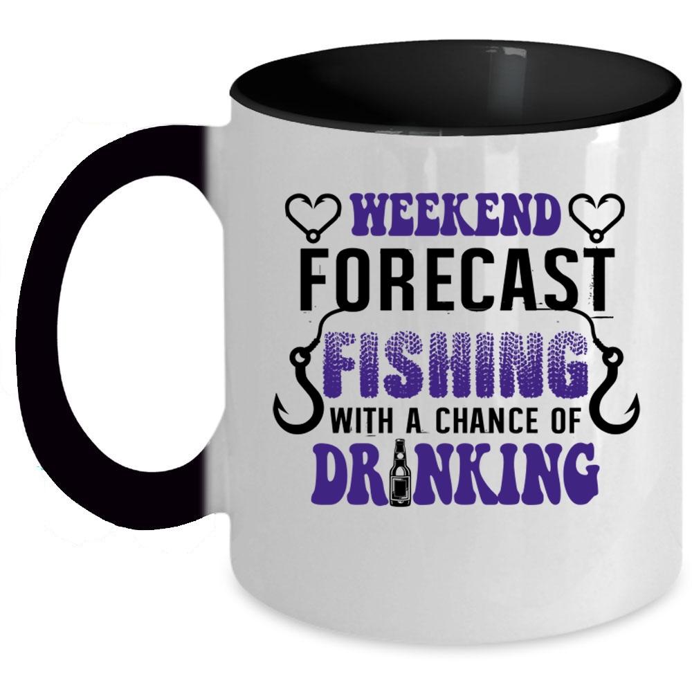 A Chance Of Drinking Coffee Mug, Weekend Forecast Fishing Accent Mug