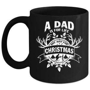 A Dad Is For Life Not Just For Christmas Coffee Mug, Cute Dad Coffee Cup