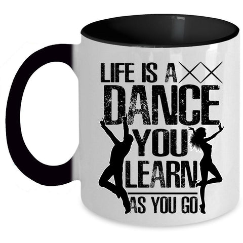 You Learn As You Go Coffee Mug, Life Is A Dance Accent Mug