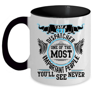 Awesome Dispatcher Coffee Mug, I Am A 911 Dispatcher Accent Mug