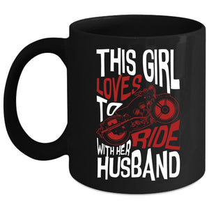 This Girl Loves To Ride With Her Husband Coffee Mug, Cute Loves Coffee Cup