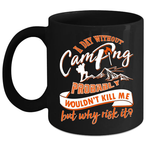 A Day Without Camping Coffee Mug, Cool Camper Coffee Cup